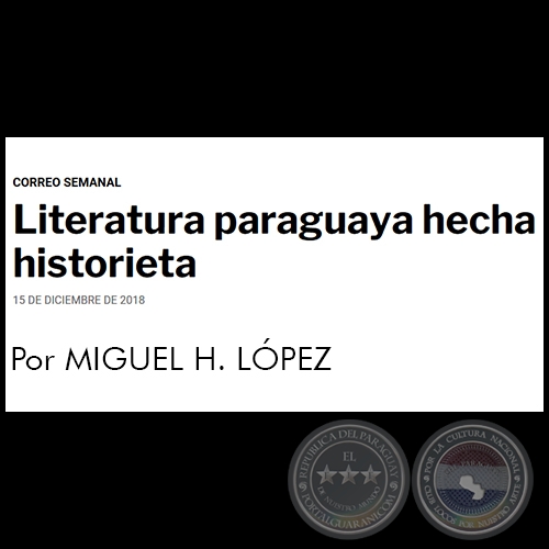  LITERATURA PARAGUAYA HECHA HISTORIETA - Por MIGUEL H. LÓPEZ - Sábado, 15 de Diciembre de 2018
